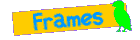 Frames:  basic and advanced frames
