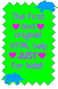 The first and original HTML help JUST for kids